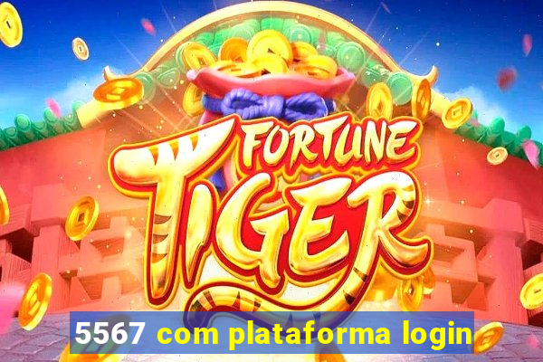 5567 com plataforma login